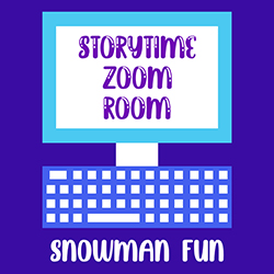 Storytime Zoom Room: Snowman Fun