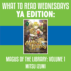 What to Read Wednesdays YA Edition: Magus of the Library: Volume 1