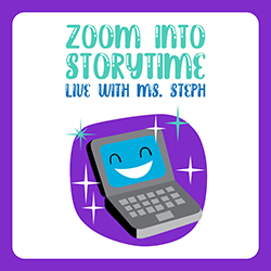 Zoom into Storytime: Live with Ms. Steph