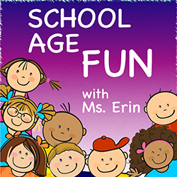 School Age Fun with Ms. Erin