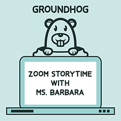 Groundhog Zoom Storytime with Ms. Barbara