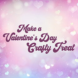 Make a Valentine's Day Crafty Treat