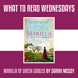 What to Read Wednesdays: Marilla of Green Gables