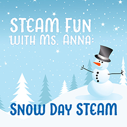 STEAM Fun with Ms. Anna: Snow Day STEAM