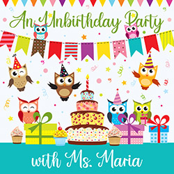 An Unbirthday Party with Ms. Maria