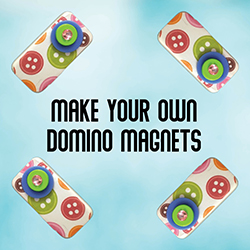 Make Your Own Domino Magnets