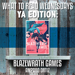What to Read Wednesdays YA Edition: Blazewrath Games