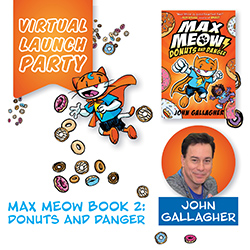 Virtual Launch Party Max Meow Book 2: Donuts and Danger by John Gallagher