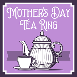 Mother's Day Tea Ring