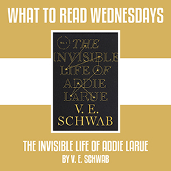 What to Read Wednesdays: The Invisible Life of Addie LaRue