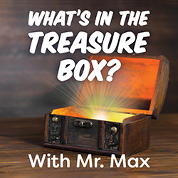  What's in the Treasure Box? with Mr. Max