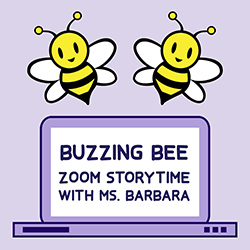 Buzzing Bee: Zoom Storytime with Ms. Barbara