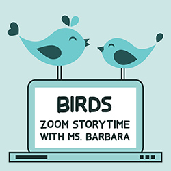Birds: Storytime Zoom with Ms. Barbara