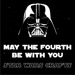 May the Fourth Be with You: Star Wars Crafts