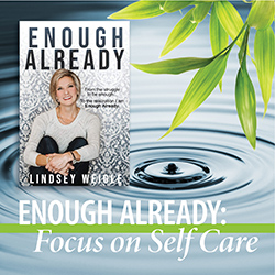 Enough Already: Focus on Self Care