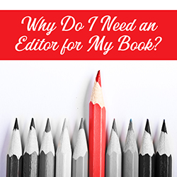  Why Do I Need an Editor for My Book?