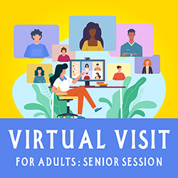 Virtual Visit for Adults: Senior Session