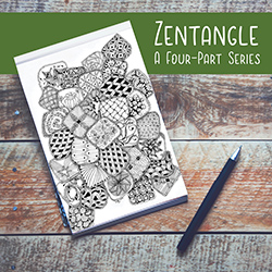 Zentangle: A Four-Part Series