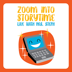 Zoom into Storytime: Live with Ms. Steph