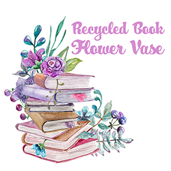 Recycled Book Flower Vase