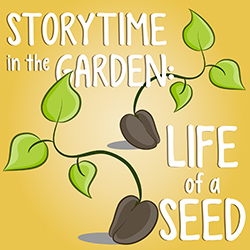 Storytime in the Garden: Life of a Seed