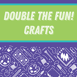 Double the Fun! Crafts
