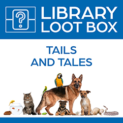 Library Loot Box: Tails and Tales