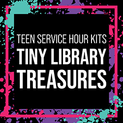 Teen Service Hour Kits: Tiny Library Treasures