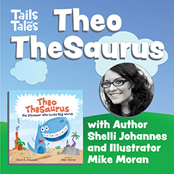 Tails and Tales: Theo TheSaurus with Author Shelli Johannes and Illustrator Mike Moran
