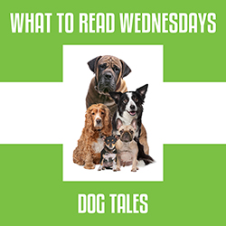 What to Read Wednesdays: Dog Tales