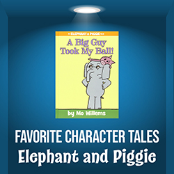 Favorite Character Tales: Elephant and Piggie
