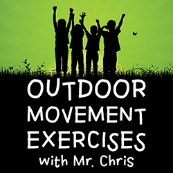Outdoor Movement Exercises with Mr. Chris