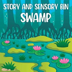 Story and Sensory Bin: Swamp