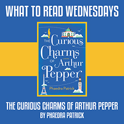 What to Read Wednesdays: The Curious Charms of Arthur Pepper