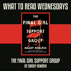 What to Read Wednesdays: The Final Girl Support Group