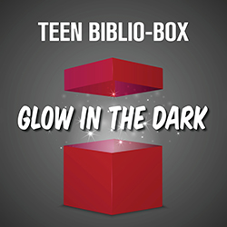 Teen Biblio-Box: Glow in the Dark