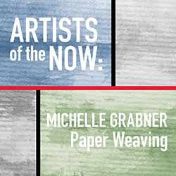 Artists of the Now: Michelle Grabner, Paper Weaving