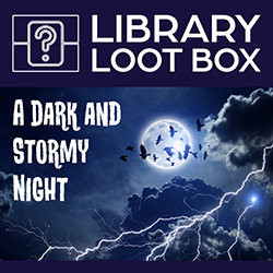 Library Loot Box: A Dark and Stormy Night