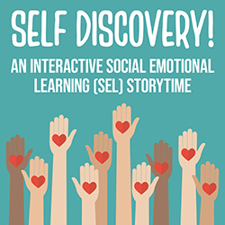 SELf Discovery! An Interactive Social Emotional Learning (SEL) Storytime