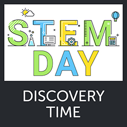 STEM Day Discovery Time