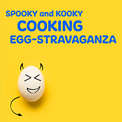 Spooky and Kooky Cooking Egg-stravaganza