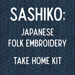 Sashiko: Japanese Folk Embroidery Take Home Kit