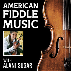 American Fiddle Music with Alani Sugar