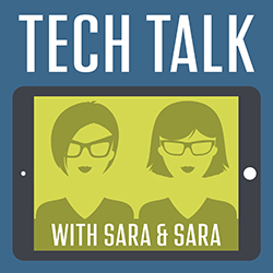 Tech Talk with Sara & Sara
