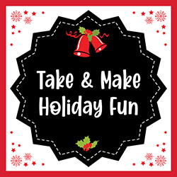 Take & Make Holiday Fun