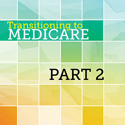 Transitioning to Medicare Part 1