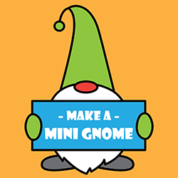 Make a Mini Gnome