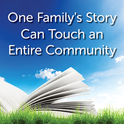 One Family's Story Can Touch an Entire Community