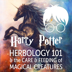 Harry Potter Herbology 101 and the Care and Feeding of Magical Creatures