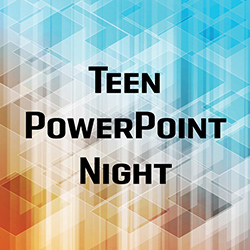 Teen PowerPoint Night